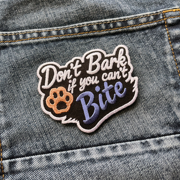 Don't Bark if You Can't Bite Patch - PATCHERS Iron on Patch