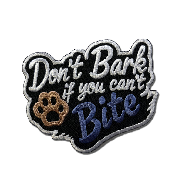 Don't Bark if You Can't Bite Patch - PATCHERS Iron on Patch