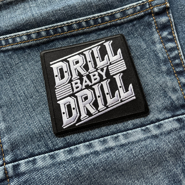 Drill Baby Drill Patch - PATCHERS Iron on Patch