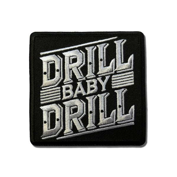 Drill Baby Drill Patch - PATCHERS Iron on Patch
