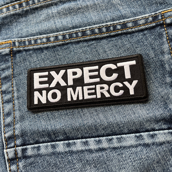 Expect no Mercy Patch - PATCHERS Iron on Patch