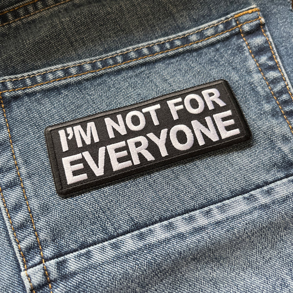 I'm Not For Everyone Patch - PATCHERS Iron on Patch