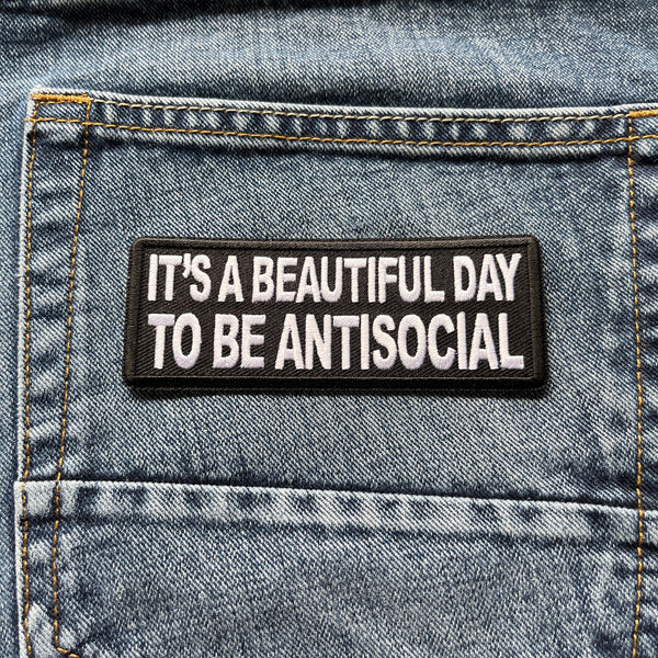 It's a Beautiful Day to be Antisocial Patch - PATCHERS Iron on Patch