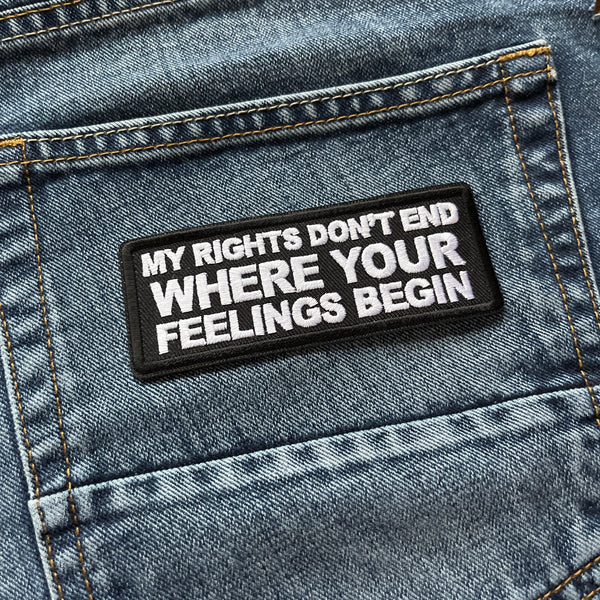My Rights Don't End Where Your Feelings Begin Patch - PATCHERS Iron on Patch