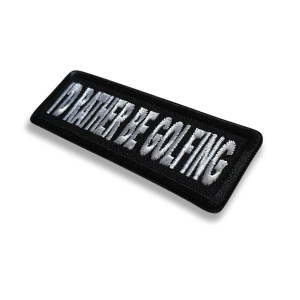 3" I'd Rather Be Golfing Patch - PATCHERS Iron on Patch