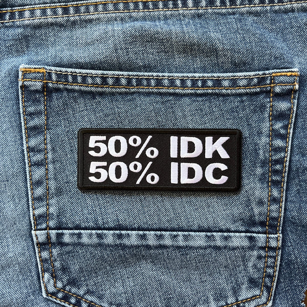 50 Percent I Don't Know 50 Percent I Don't Care Patch - PATCHERS Iron on Patch