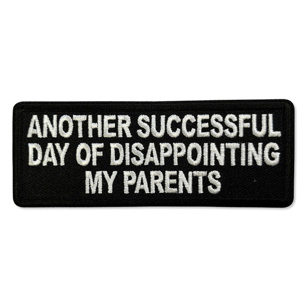 Another Successful Day of Disappointing My Parents Patch - PATCHERS Iron on Patch
