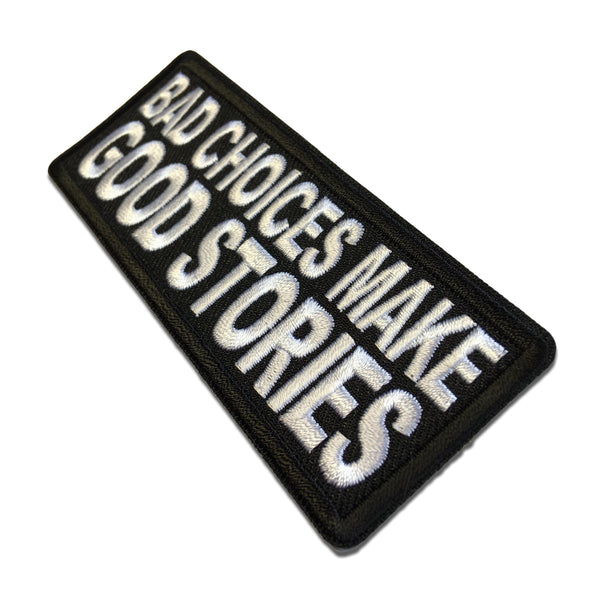 Bad Choices Make Good Stories Patch - PATCHERS Iron on Patch