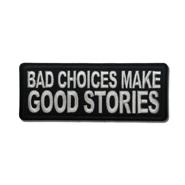 Bad Choices Make Good Stories Patch - PATCHERS Iron on Patch