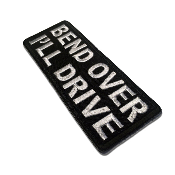 Bend Over I'll Drive Patch - PATCHERS Iron on Patch