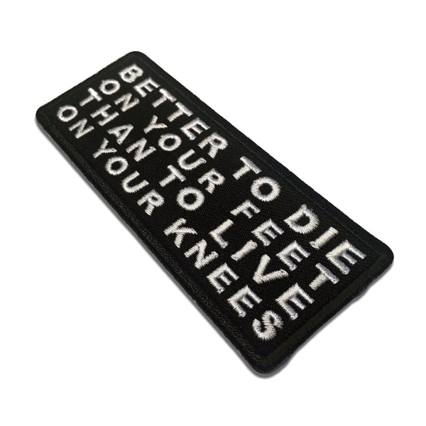 Better to Die on Your Feet Than to Live on Your Knees Patch - PATCHERS Iron on Patch