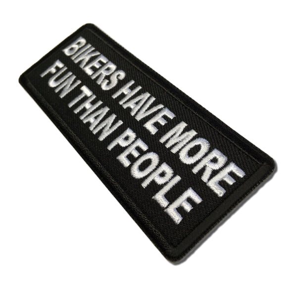 Bikers have more Fun than People Patch - PATCHERS Iron on Patch