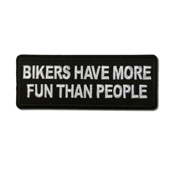Bikers have more Fun than People Patch - PATCHERS Iron on Patch