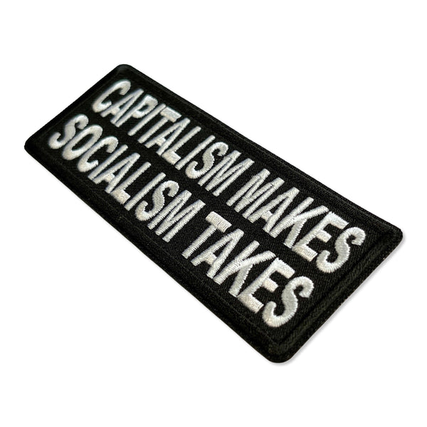 Capitalism Makes Socialism Takes Patch - PATCHERS Iron on Patch