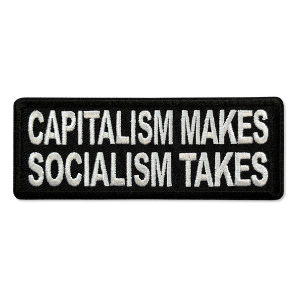 Capitalism Makes Socialism Takes Patch - PATCHERS Iron on Patch