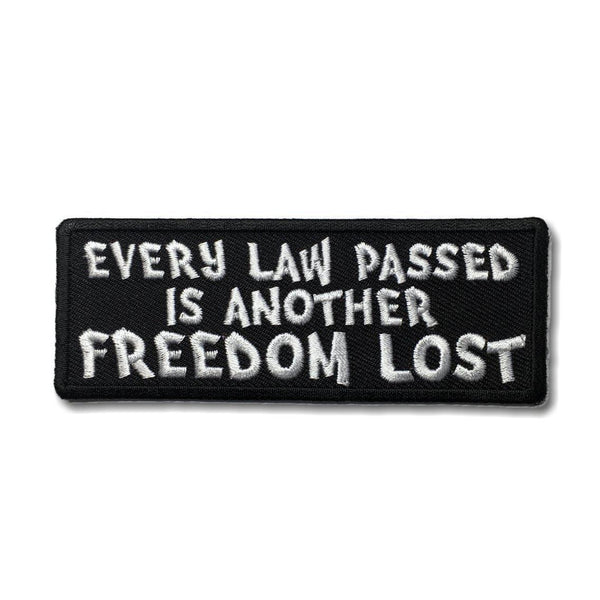 Every Law Passed is Another Freedom Lost Patch - PATCHERS Iron on Patch