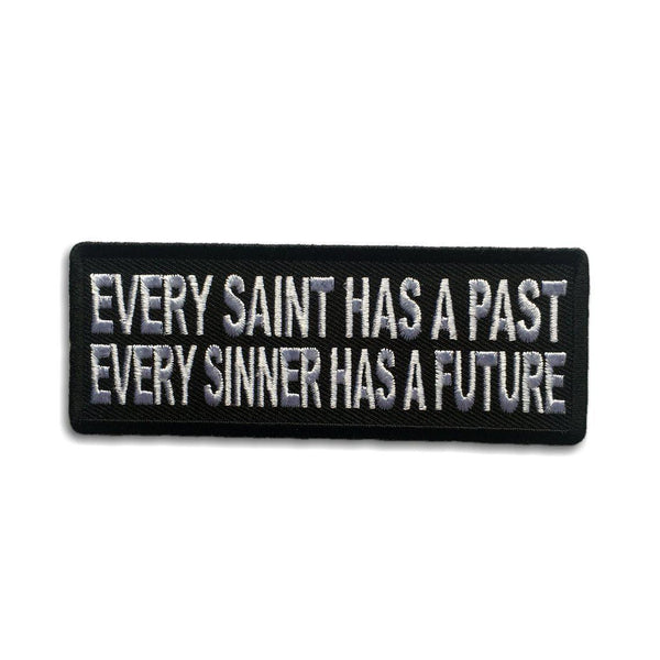 Every Saint Has A Past Every Sinner Has A Future Patch - PATCHERS Iron on Patch