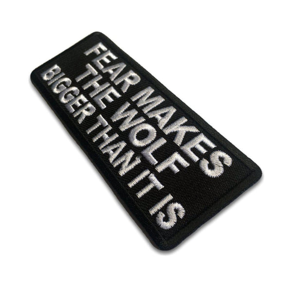 Fear Makes The Wolf Bigger Than it is Patch - PATCHERS Iron on Patch
