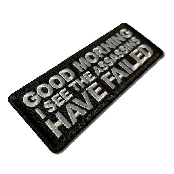 Good Morning I See The Assassins Have Failed Patch - PATCHERS Iron on Patch