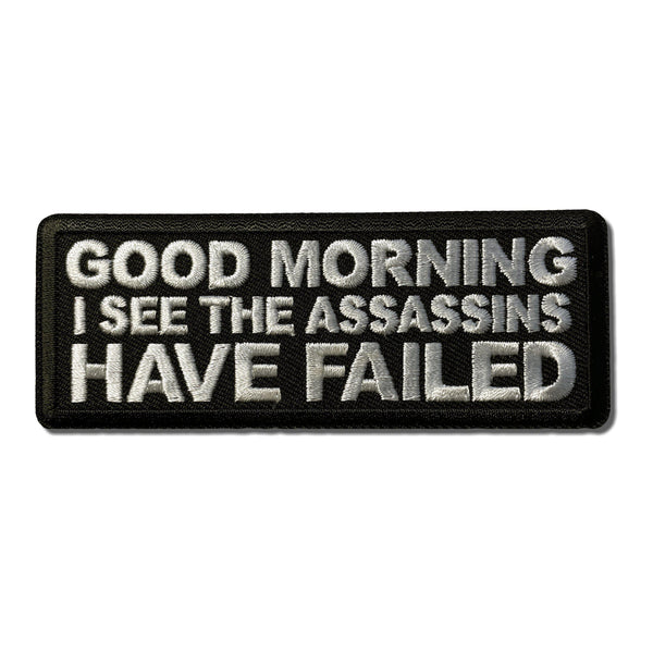 Good Morning I See The Assassins Have Failed Patch - PATCHERS Iron on Patch