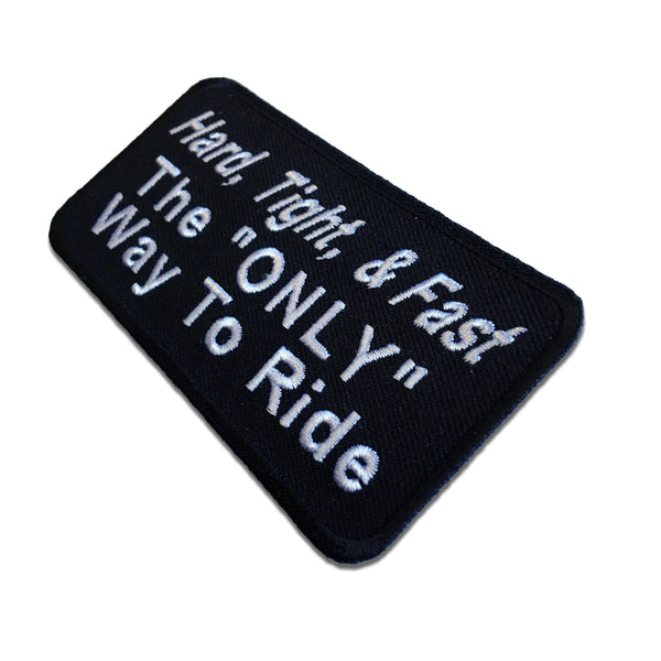 Hard Tight and Fast The Only Way To Ride Patch - PATCHERS Iron on Patch