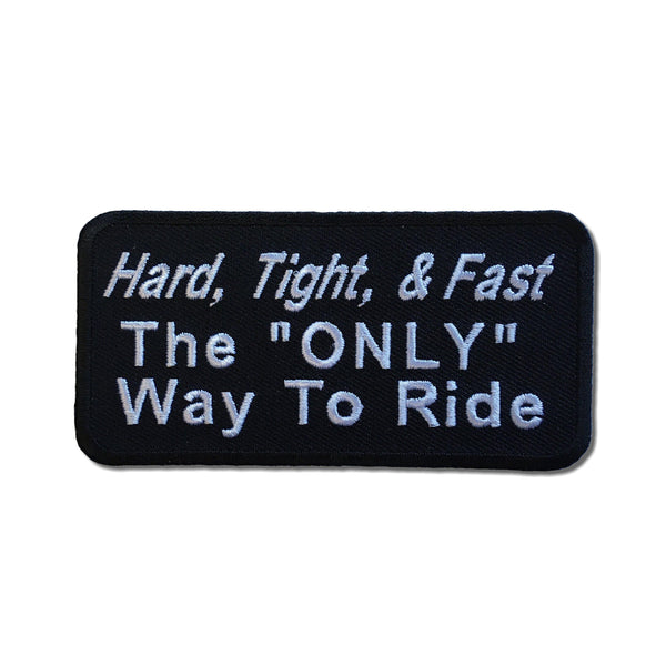 Hard Tight and Fast The Only Way To Ride Patch - PATCHERS Iron on Patch