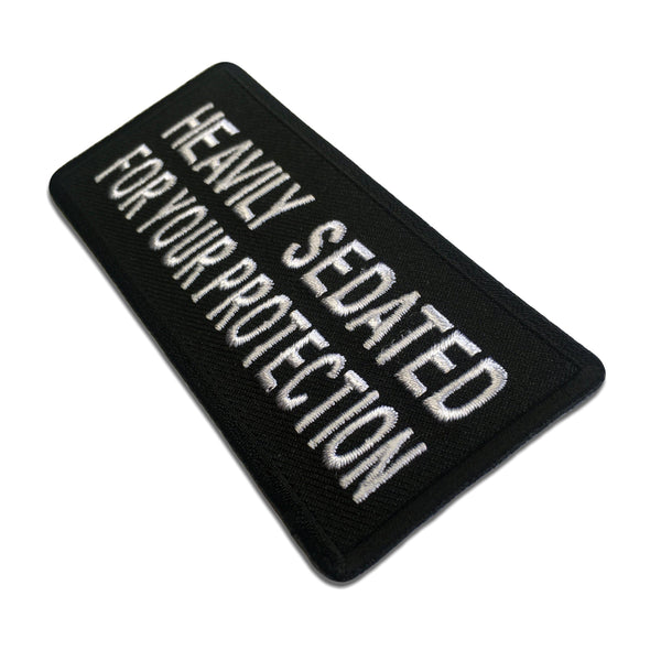 Heavily Sedated For Your Protection Patch - PATCHERS Iron on Patch