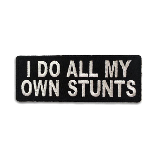 I Do All My Own Stunts Patch - PATCHERS Iron on Patch