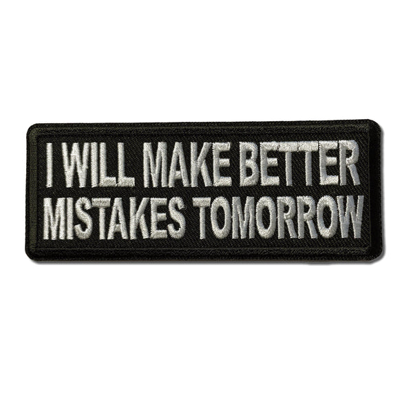 I Will Make Better Mistakes Tomorrow Patch - PATCHERS Iron on Patch