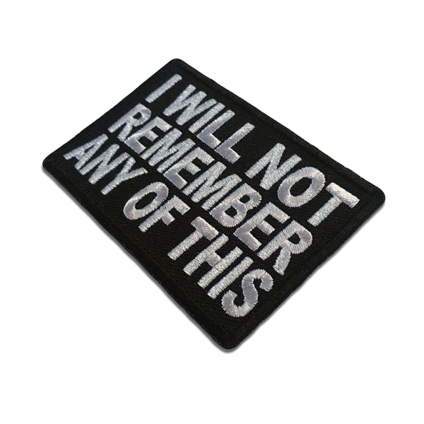 I Will Not Remember Any Of This Patch - PATCHERS Iron on Patch