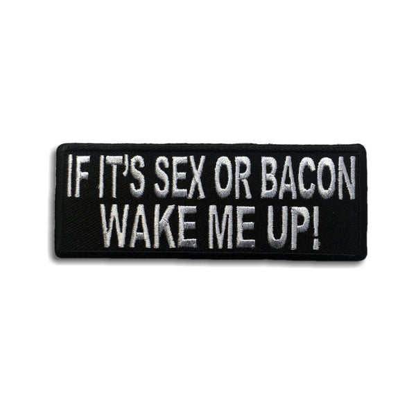 If It's Sex or Bacon Wake Me Up Patch - PATCHERS Iron on Patch
