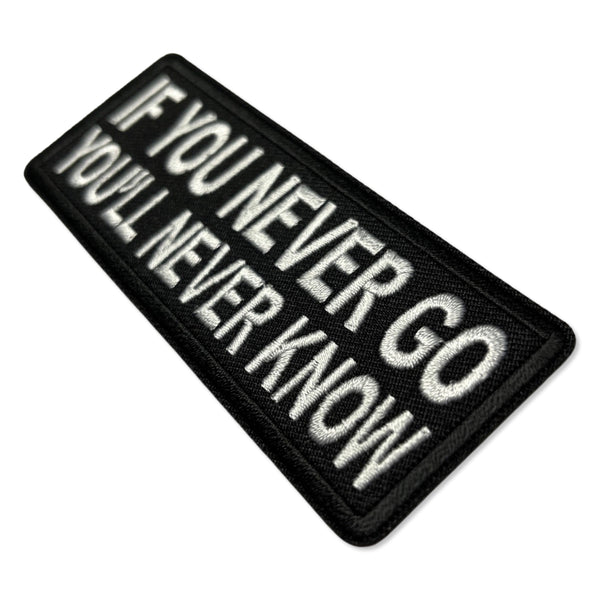 If You Never go You'll Never Know Patch - PATCHERS Iron on Patch