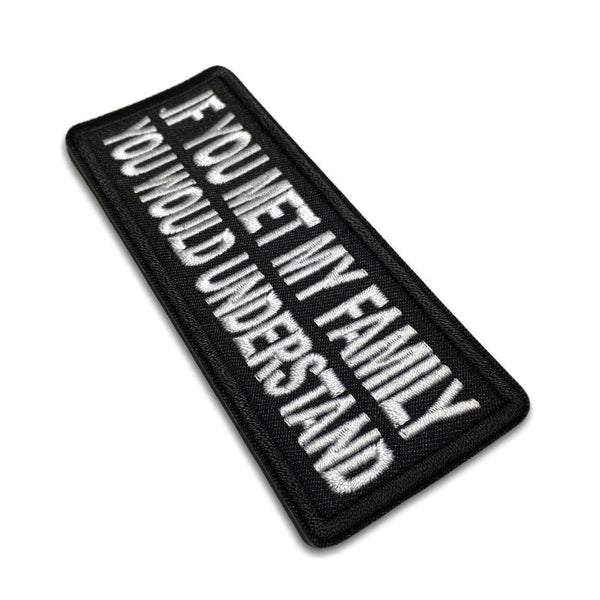 If You met my Family you Would Understand Patch - PATCHERS Iron on Patch