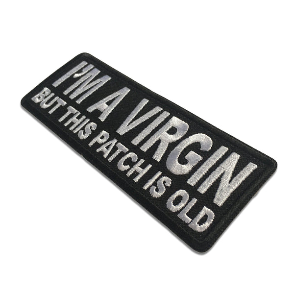 I'm A Virgin But This Patch Is Old Patch - PATCHERS Iron on Patch