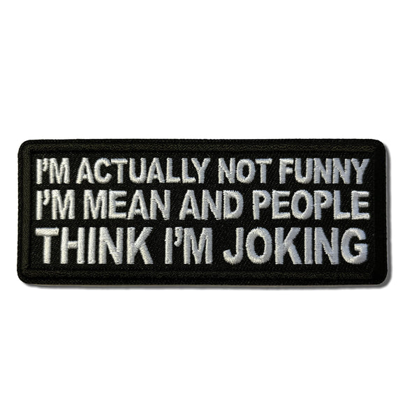 I'm Actually Not Funny I'm Mean and People Think I'm Joking Patch - PATCHERS Iron on Patch