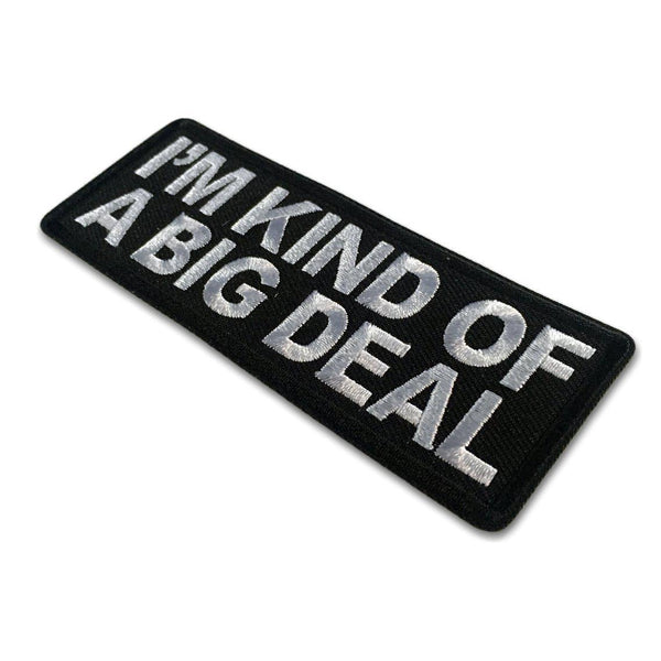 I'm Kind of a Big Deal Patch - PATCHERS Iron on Patch