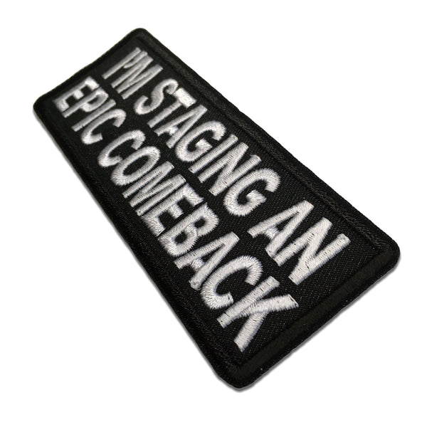 I'm Staging an Epic Comeback Patch - PATCHERS Iron on Patch