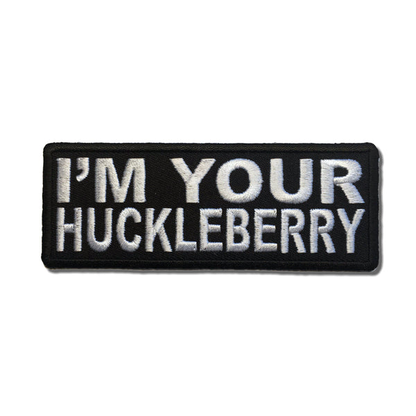 I'm Your Huckleberry Patch - PATCHERS Iron on Patch