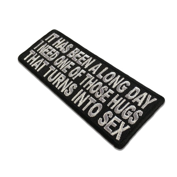 It Has Been a Long Day I Need One of Those Hugs That Turns Into Sex Patch - PATCHERS Iron on Patch