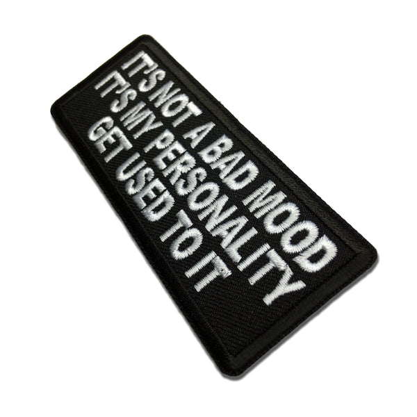 It's not a Bad Mood It's My Personality Get Used to it Patch - PATCHERS Iron on Patch
