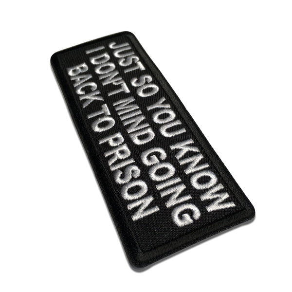 Just So You Know I don't Mind Going Back to Prison Patch - PATCHERS Iron on Patch