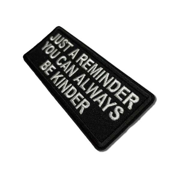 Just a Reminder You can Always be Kinder Patch - PATCHERS Iron on Patch