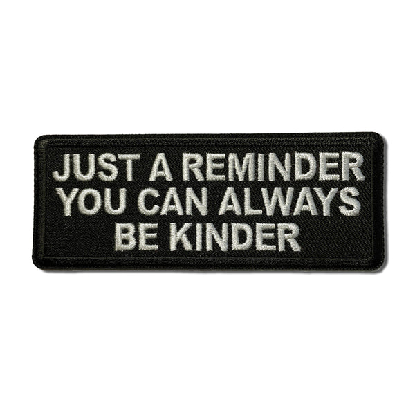 Just a Reminder You can Always be Kinder Patch - PATCHERS Iron on Patch
