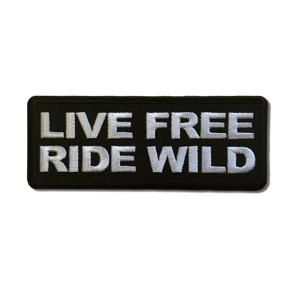 Live Free Ride Wild Patch - PATCHERS Iron on Patch