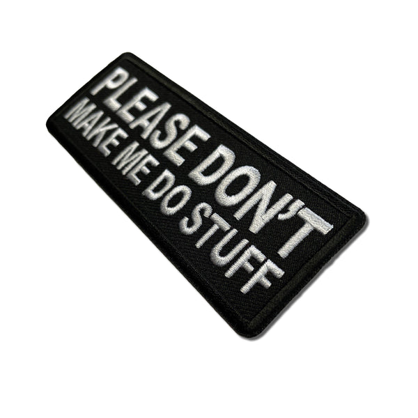 Please Don't Make me Do Stuff Patch - PATCHERS Iron on Patch