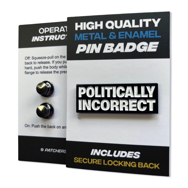 Politically Incorrect Pin Badge - PATCHERS Pin Badge