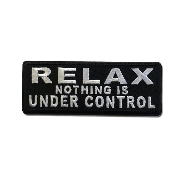 Relax Nothing Is Under Control Patch - PATCHERS Iron on Patch