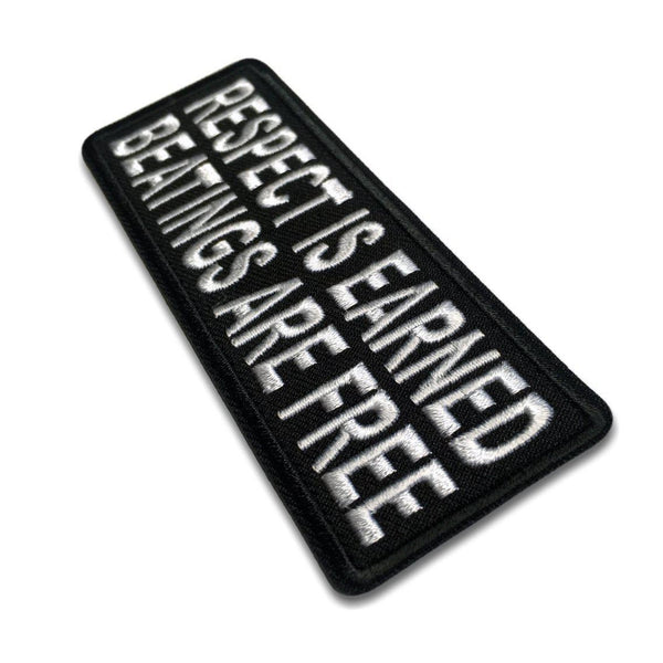 Respect Is Earned Beatings Are Free Patch - PATCHERS Iron on Patch