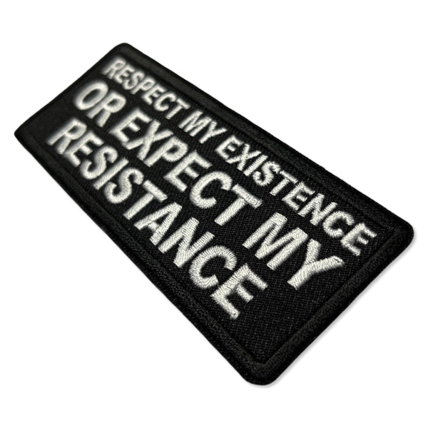 Respect My Existence or Expect My Resistance Patch - PATCHERS Iron on Patch