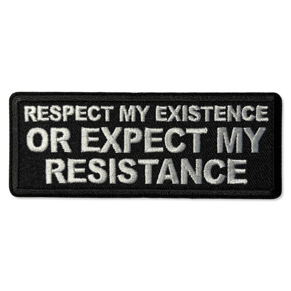 Respect My Existence or Expect My Resistance Patch - PATCHERS Iron on Patch